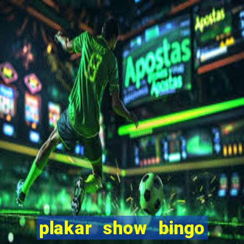 plakar show bingo ao vivo